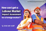 Labour Market Impact Assessments (LMIAs) for Foreign Workers