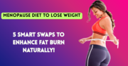 Menopause Diet To Lose Weight: 5 Smart Swaps To Enhance Fat Burn 