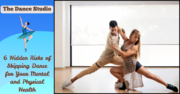 The Dance Studio: 6 Hidden Risks Of Skipping Dance For Your Mental And