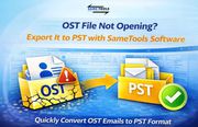 OST File Not Opening? Export It to PST with SameTools Software